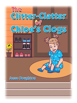 cover image of The Clitter-Clatter of Chloe's Clogs